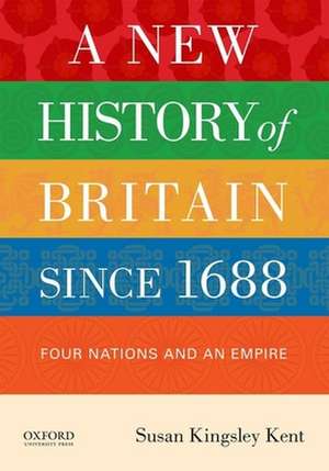 A New History of Britain Since 1688 de Susan Kingsley Kent