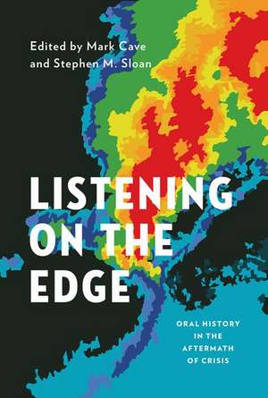 Listening on the Edge: Oral History in the Aftermath of Crisis de Mark Cave