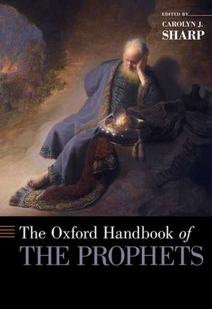 The Oxford Handbook of the Prophets de Carolyn Sharp