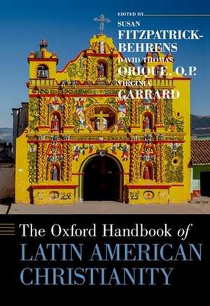 The Oxford Handbook of Latin American Christianity de David Thomas Orique