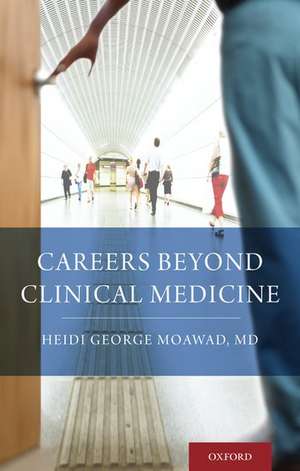 Careers Beyond Clinical Medicine de Heidi Moawad