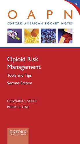 Opioid Risk Management: Tools and Tips de Howard S. Smith