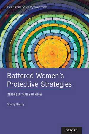 Battered Women's Protective Strategies: Stronger Than You Know de Sherry Hamby