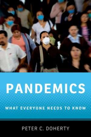 Pandemics: What Everyone Needs to Know® de Peter C. Doherty