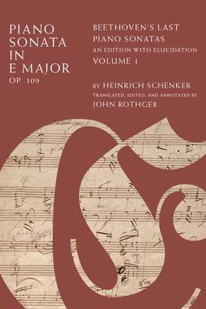 Piano Sonata in E Major, Op. 109: Beethoven's Last Piano Sonatas, An Edition with Elucidation, Volume 1 de Heinrich Schenker