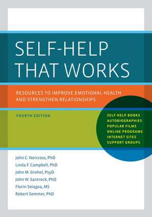 Self-Help That Works: Resources to Improve Emotional Health and Strengthen Relationships de John C. Norcross