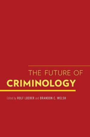 The Future of Criminology de Rolf Loeber