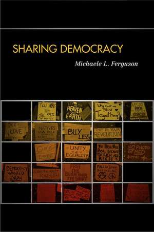 Sharing Democracy de Michaele L. Ferguson