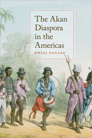 The Akan Diaspora in the Americas de Kwasi Konadu