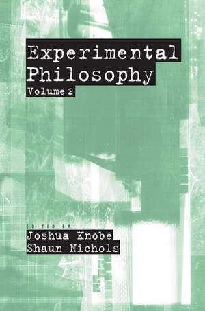 Experimental Philosophy: Volume 2 de Joshua Knobe