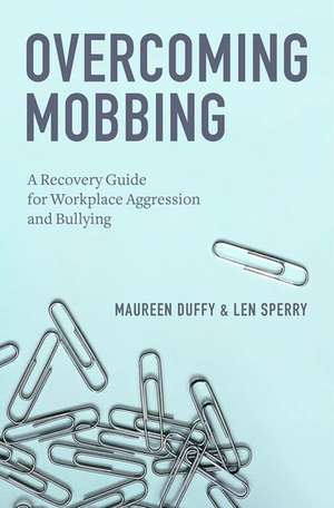 Overcoming Mobbing: A Recovery Guide for Workplace Aggression and Bullying de Maureen Duffy