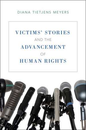 Victims' Stories and the Advancement of Human Rights de Diana Tietjens Meyers