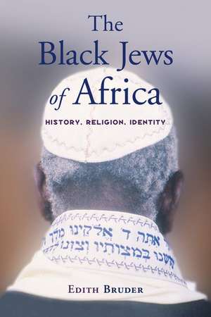 The Black Jews of Africa: History, Religion, Identity de Edith Bruder