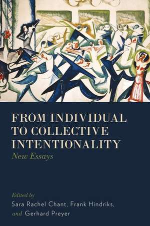 From Individual to Collective Intentionality: New Essays de Sara Rachel Chant