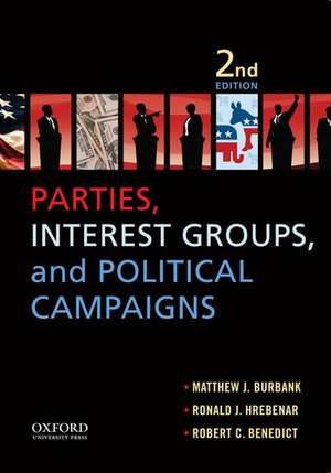 Parties, Interest Groups, and Political Campaigns de Matthew J. Burbank