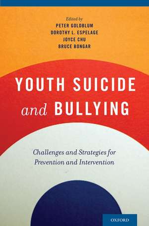 Youth Suicide and Bullying: Challenges and Strategies for Prevention and Intervention de Peter Goldblum