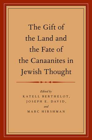 The Gift of the Land and the Fate of the Canaanites in Jewish Thought de Katell Berthelot