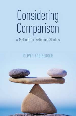 Considering Comparison: A Method for Religious Studies de Oliver Freiberger