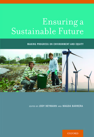 Ensuring a Sustainable Future: Making Progress on Environment and Equity de Jody Heymann