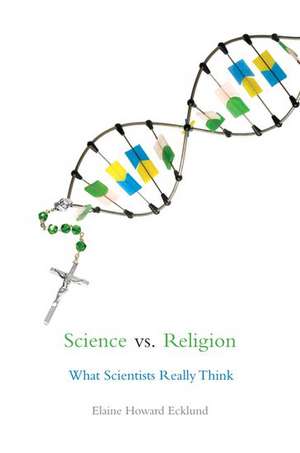 Science vs. Religion: What Scientists Really Think de Elaine Howard Ecklund