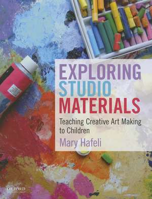 Exploring Studio Materials de Mary Hafeli