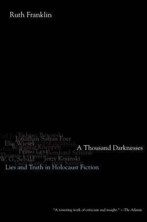 A Thousand Darknesses: Lies and Truth in Holocaust Fiction de Ruth Franklin