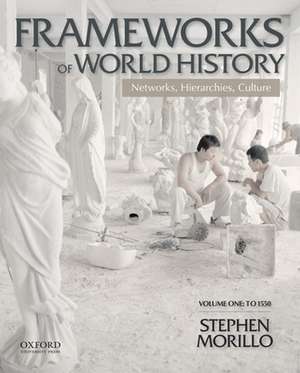 Frameworks of World History de Stephen Morillo