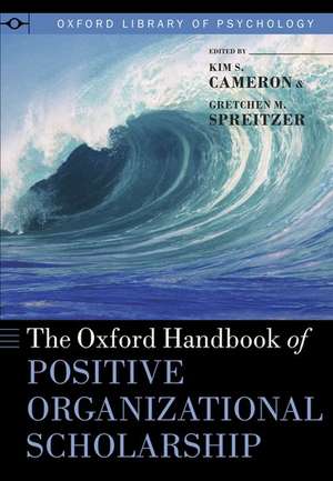 The Oxford Handbook of Positive Organizational Scholarship de Kim S. Cameron