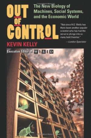 Out Of Control: The New Biology Of Machines, Social Systems, And The Economic World de Kevin Kelly