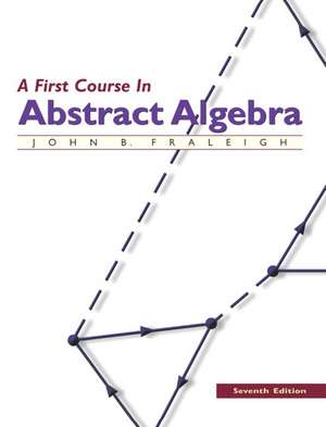 A First Course in Abstract Algebra de John B. Fraleigh