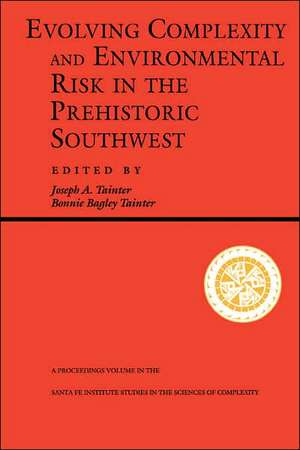 Evolving Complexity And Environmental Risk In The Prehistoric Southwest de Joseph A. Tainter