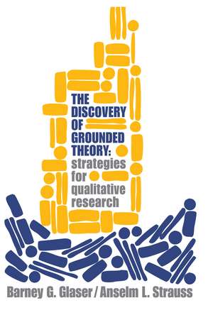 Discovery of Grounded Theory: Strategies for Qualitative Research de Barney Glaser