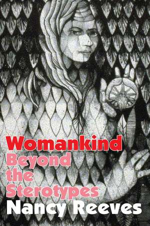 Womankind: Beyond the Stereotypes de Nancy Reeves