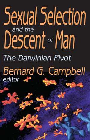 Sexual Selection and the Descent of Man: The Darwinian Pivot de Bernard Campbell