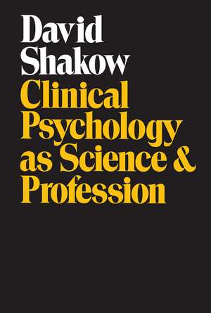 Clinical Psychology as Science and Profession de David Shakow