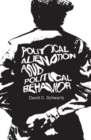 Political Alienation and Political Behavior de David C. Schwartz