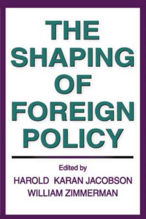 The Shaping of Foreign Policy de William Zimmerman