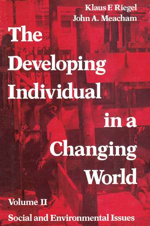 The Developing Individual in a Changing World: Volume 2, Social and Environmental Isssues de John A. Meacham