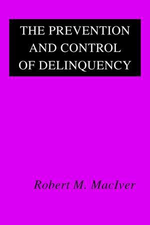 The Prevention and Control of Delinquency de Robert MacIver