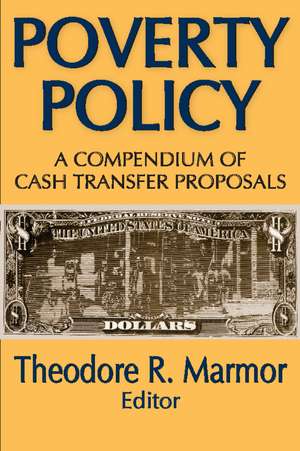 Poverty Policy: A Compendium of Cash Transfer Proposals de Theodore R. Marmor