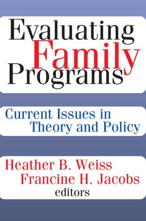 Evaluating Family Programs: Current Issues in Theory and Policy de Francine H. Jacobs