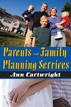 Parents and Family Planning Services de Ann Cartwright