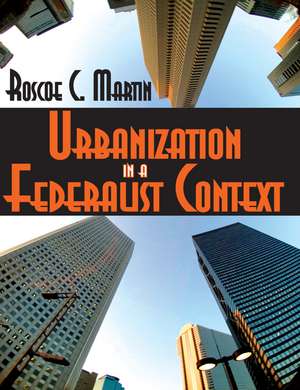 Urbanization in a Federalist Context de Roscoe Martin