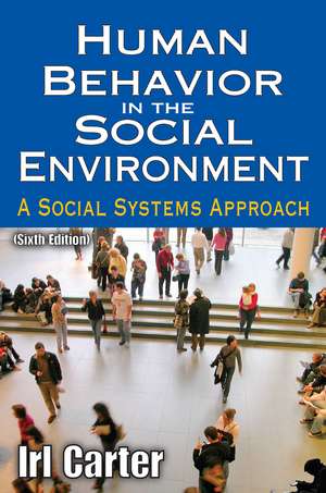 Human Behavior in the Social Environment: A Social Systems Approach de Irl Carter