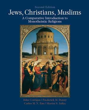 Jews, Christians, Muslims: A Comparative Introduction to Monotheistic Religions de John Corrigan