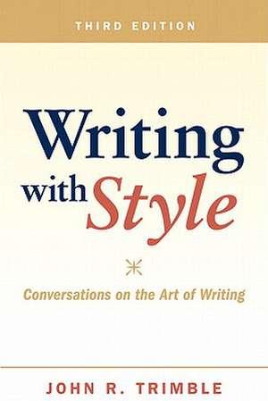 Writing with Style: Conversations on the Art of Writing de John R. Trimble