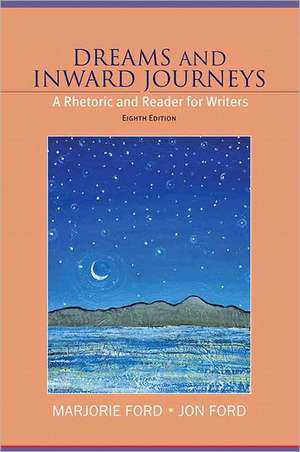 Dreams and Inward Journeys: A Rhetoric and Reader for Writers de Marjorie Ford