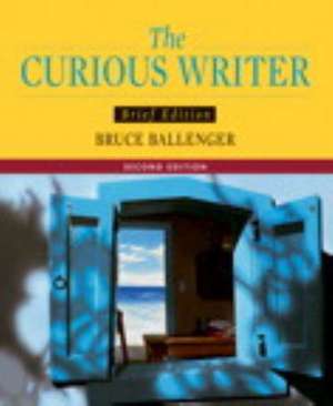 Curious Writer, The, Brief Edition, Books a la Carte Plus Mycomplab Coursecompass de Bruce Ballenger