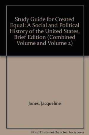 Study Guide for Created Equal: A Social and Political History of the United States, Brief Edition (Combined Volume and Volume 2) de Jacqueline Jones