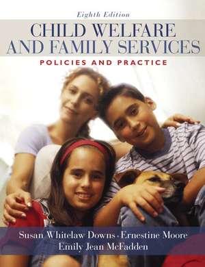 Child Welfare and Family Services: Policies and Practice de Susan Whitelaw Downs